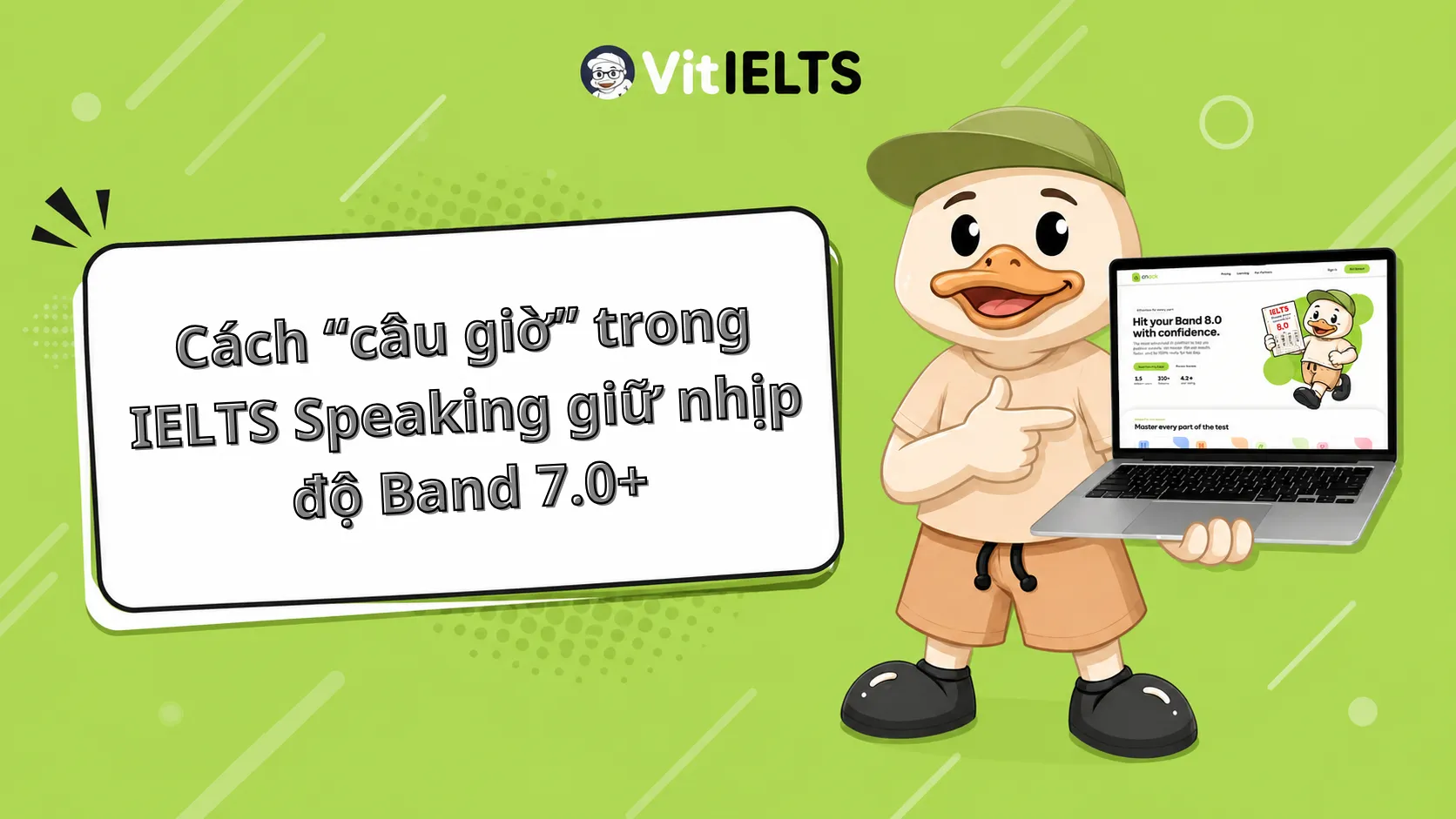 Cách “câu giờ” trong IELTS Speaking giữ nhịp độ Band 7.0+