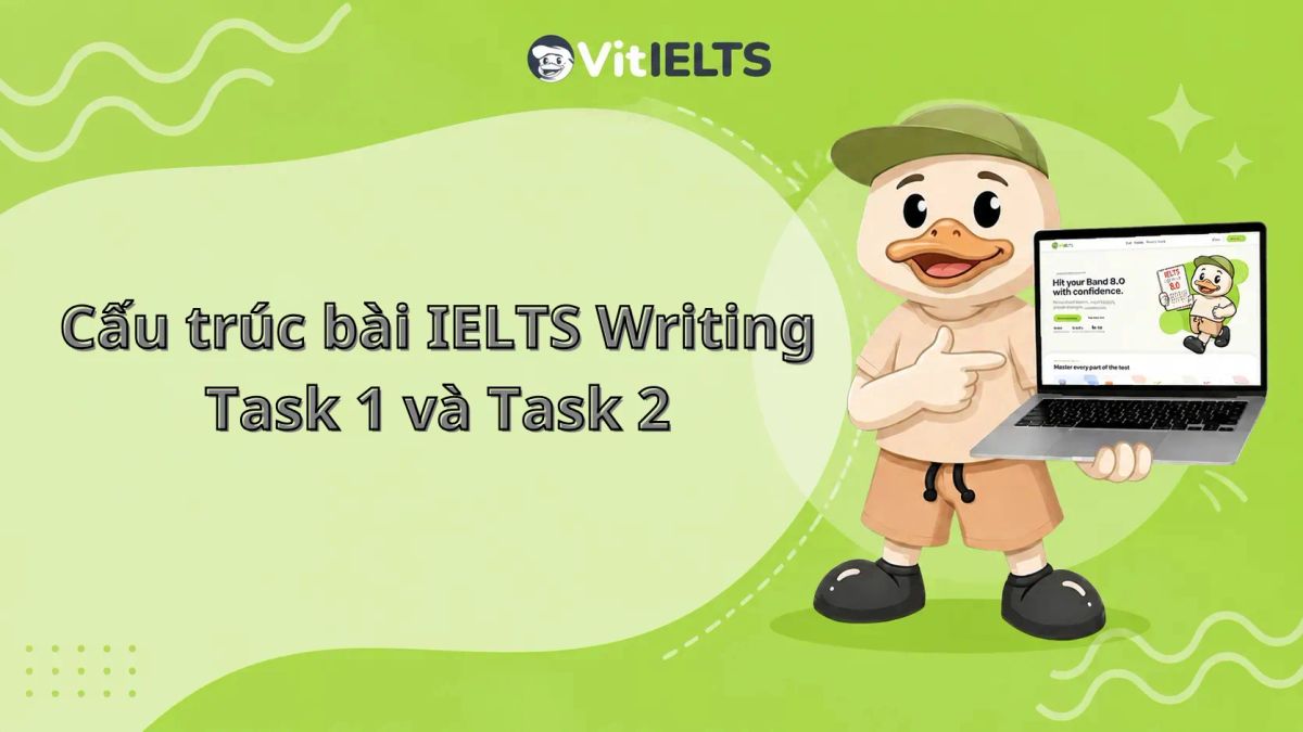 Cấu trúc bài IELTS Writing Task 1 và Task 2 cho người mới