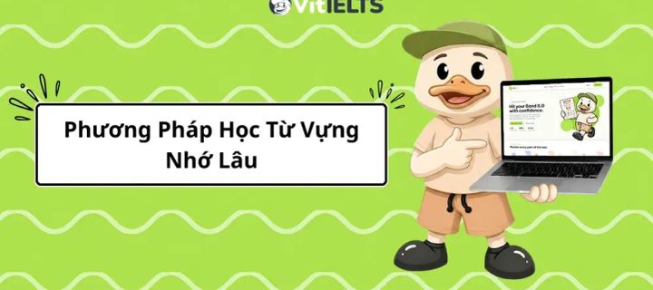 3 Phương Pháp Học Từ Vựng Nhớ Lâu, Bỏ Ngay Thói Quen Học Vẹt Trước Ngày Thi